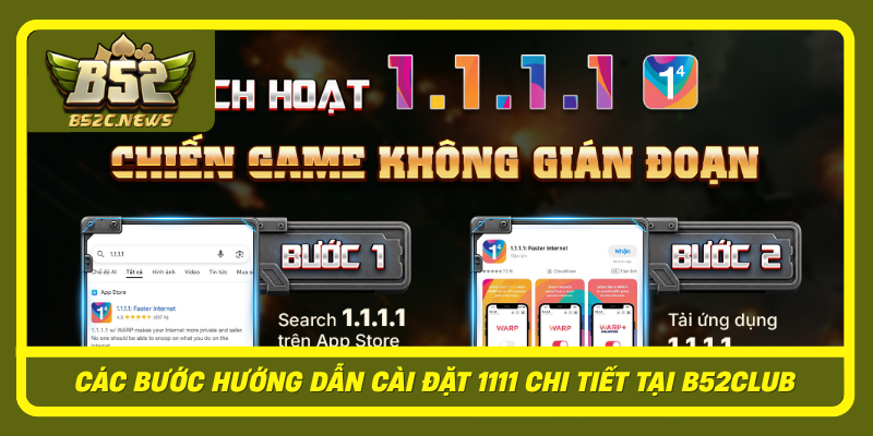 Hướng Dẫn Cài Đặt 1111 B52Club An Toàn Và Hạn Chế Lỗi 2 Cac Buoc Huong Dan Cai Dat 1111 Chi Tiet Tai B52Club