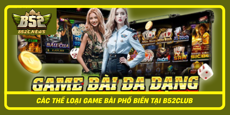 Cac The Loai Game Bai Pho Bien Tai B52Club