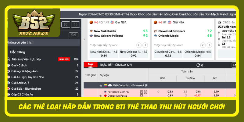 Khám Phá BTi Thể Thao Tại B52Club Cùng Nhiều Kèo Hấp Dẫn 2 Cac The Loai Hap Dan Trong Bti The Thao Thu Hut Nguoi Choi