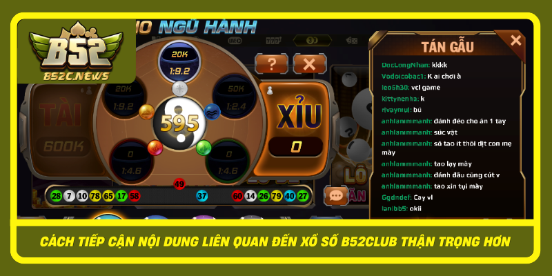 Xổ Số B52Club Và Những Điều Người Dùng Cần Cân Nhắc 3 Cach Tiep Can Noi Dung Lien Quan Den Xo So B52Club Than Trong Hon