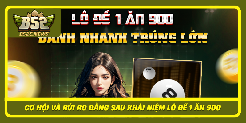 Co Hoi Va Rui Ro Dang Sau Khai Niem Lo De 1 An 900