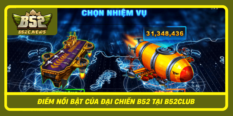 Khám Phá Sức Hút Của Đại Chiến B52 Tại B52Club 1 Diem Noi Bat Cua Dai Chien B52 Tai B52Club
