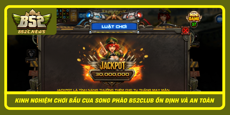 Kinh Nghiem Choi Bau Cua Song Phao B52Club On Dinh Va An Toan