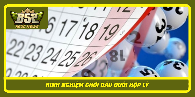 Đánh Đầu Đuôi Là Gì? Cách Hiểu Đúng Và Kinh Nghiệm Chơi Tại B52Club 3 Kinh Nghiem Choi Dau Duoi Hop Ly
