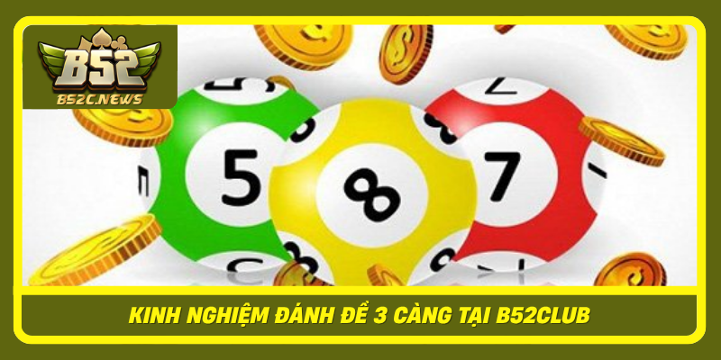 Đánh Đề 3 Càng Là Gì? Cách Chơi Và Kinh Nghiệm Tại B52Club 3 Kinh Nghiem Danh De 3 Cang Tai B52Club