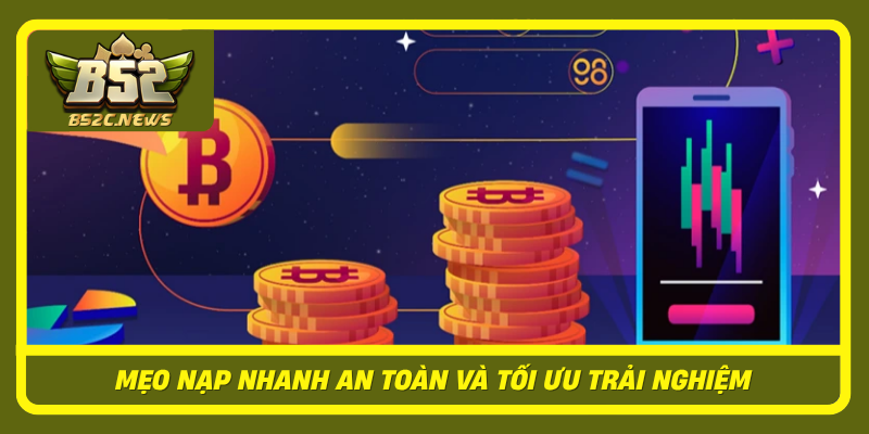Meo Nap Nhanh An Toan Va Toi Uu Trai Nghiem