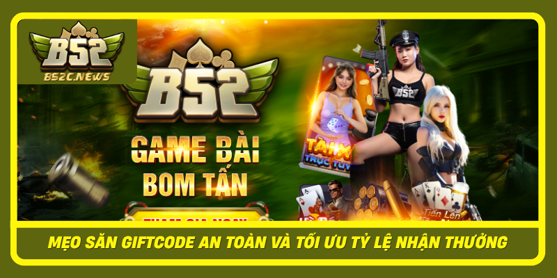 Hướng Dẫn Cách Nhận Giftcode Trên B52Club Nhanh Và Chính Xác 3 Meo San Giftcode An Toan Va Toi Uu Ty Le Nhan Thuong