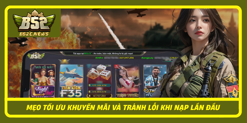 Nạp Crypto Lần Đầu Trên 100k +2% Tối Đa 500k Tại B52Club 3 Meo Toi Uu Khuyen Mai Va Tranh Loi Khi Nap Lan Dau