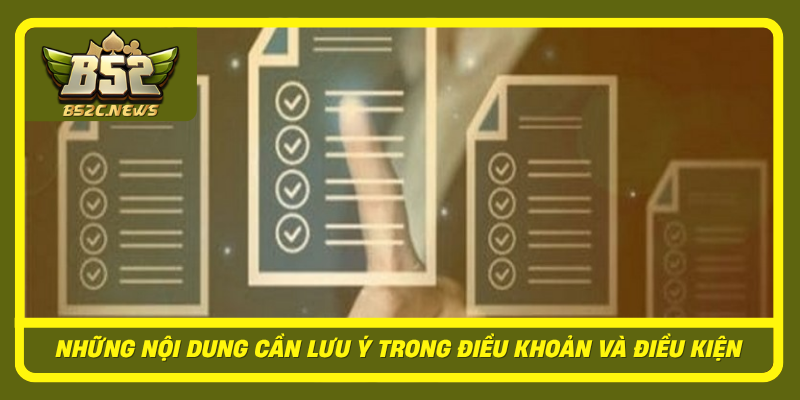 Tìm Hiểu Điều Khoản Và Điều Kiện Khi Tiếp Cận B52Club 2 Nhung Noi Dung Can Luu Y Trong Dieu Khoan Va Dieu Kien