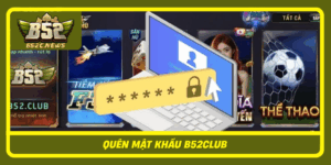 Quen Mat Khau B52Club