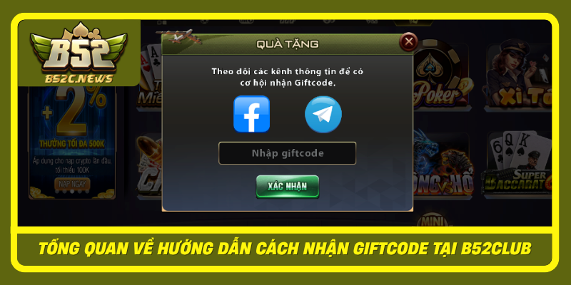 Hướng Dẫn Cách Nhận Giftcode Trên B52Club Nhanh Và Chính Xác 1 Tong Quan Ve Huong Dan Cach Nhan Giftcode Tai B52Club