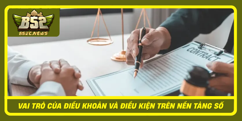 Tìm Hiểu Điều Khoản Và Điều Kiện Khi Tiếp Cận B52Club 1 Vai Tro Cua Dieu Khoan Va Dieu Kien Tren Nen Tang So